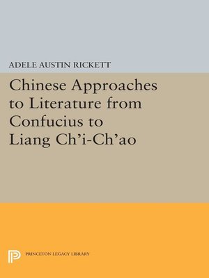 cover image of Chinese Approaches to Literature from Confucius to Liang Ch'i-Ch'ao